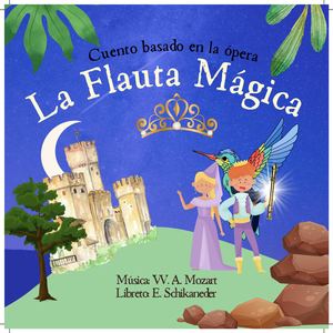 Cuento basado en la ópera "La Flauta Mágica" de W.A.Mozart