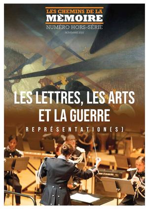 Les Chemins de la mémoire_Hors série nov 2022_Les lettres les arts et la guerre