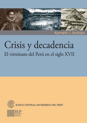 Crisis y Decadencia: El virreinato del Perú en el siglo XVII