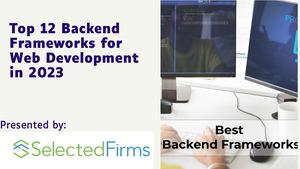 Top 12 Backend Frameworks For Web Development In 2023