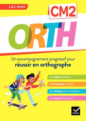 ORTH CM2 - Réussir en orthographe