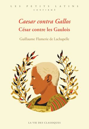 Extrait - Guillaume Flammerie de Lachapelle - Caesar Contra Gallos. César Contre les Gaulois