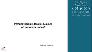 13 - Fabbro - Immunithérapie Dans Les Gliomes, Où En Sommes Nous