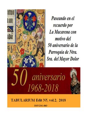 TABULARIUM Edit N5, vol.2. Monografía. Paseando Por La Macarena Con Motivo Del Cincuenta Aniversario De La Erección Canónica De La Parroquial De Nuestra Sra