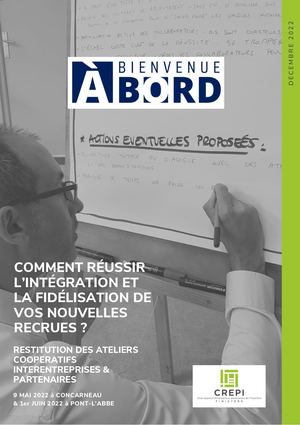 CREPI FINISTERE - COMMENT RÉUSSIR L’INTÉGRATION ET LA FIDÉLISATION DE VOS NOUVELLES RECRUES ? - RESTITUTION DES ATELIERS 2022