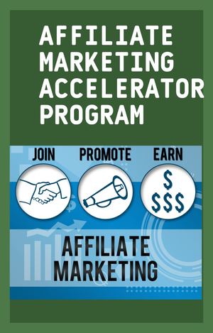 Affiliate Marketing Accelerator Program