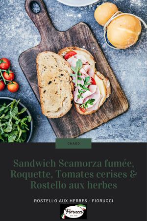 Rostello Aux Herbes Fiorucci Sandwich Scamorza Fumée, Roquette, Tomates Cerises & Rostello Aux Herbes