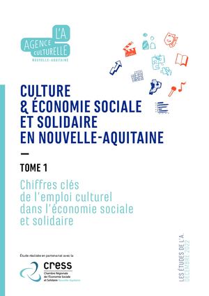 Culture et économie sociale et solidaire en Nouvelle-Aquitaine – Tome 1 : Chiffres clés de l’emploi culturel dans l’économie sociale et solidaire