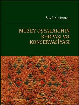 Sevil Kərimova - Muzey əşyalarının bərpası əvvə konservasiyası