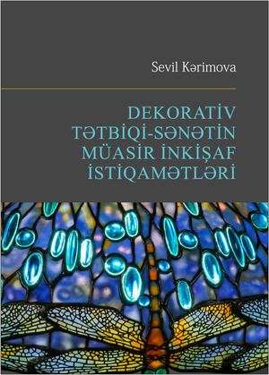 Sevil Kərimova - Dekorativ tətbiqi sənətin müasir Inkişaf Istiqamətləri