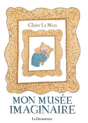 Mon musée imaginaire - LA DECOUVERTE
