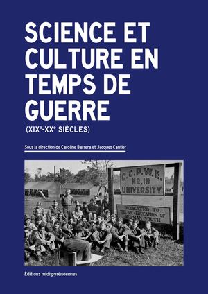 Science et culture en temps de guerre (XIXe-XXe siècles)