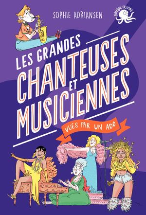 100 % BIO - LES GRANDES CHANTEUSES ET MUSICIENNES VUES PAR UN ADO