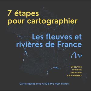 7 étapes pour cartographier les fleuves et rivières de France