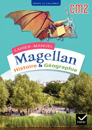 Magellan Histoire Géographie CM2 - Ed. 2023 - Cahier de l'élève