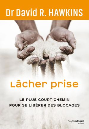 Lâcher prise, David R. HAWKINS (EXTRAIT)