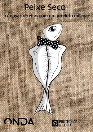 Peixe Seco - 12 novas receitas de um produto milenar