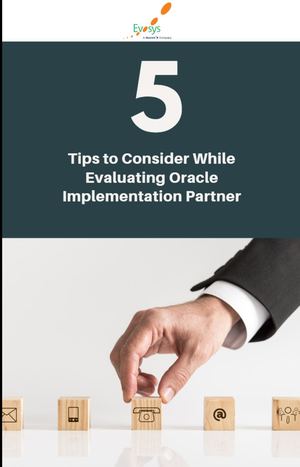 5 Tips To Consider While Evaluating Oracle Implementation Partner