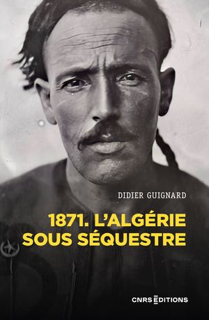 1871. L'Algérie sous séquestre