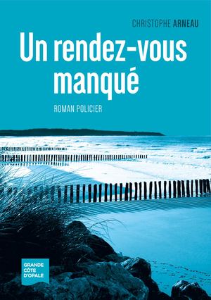 Roman Côte d'Opale Un rendez-vous manqué
