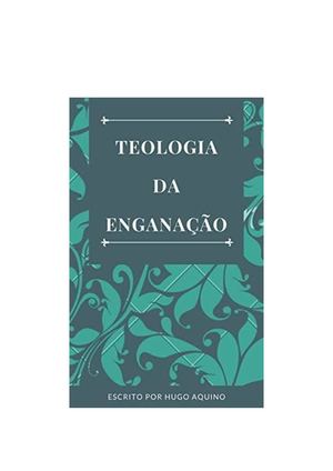 Teologia Da Enganação