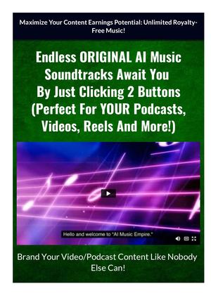 Endless Original Ai Music Soundtracks Await You By Just Clicking 2 Buttons (Perfect For Your Podcasts, Videos, Reels And More!)