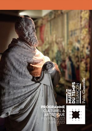 Programmation culturelle du musée du Temps de Besançon / Février - Juin2023
