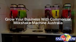 Grow Your Business With Commercial Milkshake Machine Australia