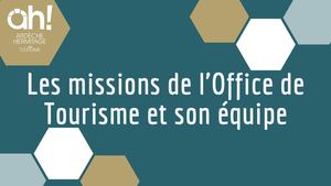 TUTO - Les Missions de l'OT Ardèche Hermitage et son équipe
