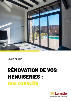 Livre blanc - Rénovation de vos menuiseries : nos conseils