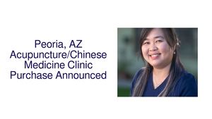 Peoria, AZ Acupuncture/Chinese Medicine Clinic Purchase Announced