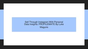 Sell Through Instagram With Personal Data Insights: PROFILEMATE By Luke Maguire