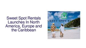 Sweet Spot Rentals Vacation Rental Property Management Launches With Over 1,000 Worldwide Locations
