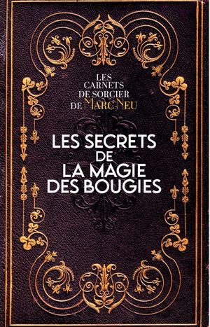 Les secrets de la magie des bougies, Marc NEU (EXTRAIT)
