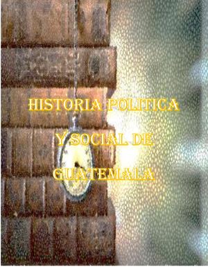 Historia Politica Y Social De Guatemala Portafolio