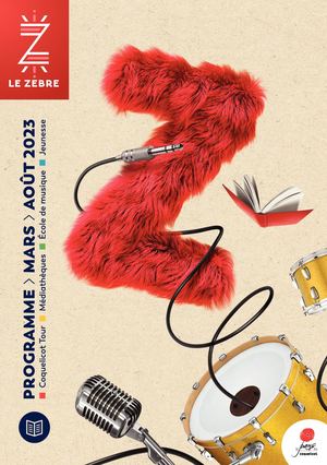 Programme Le Zèbre - Mars > Août 2023