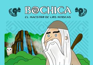 Bochica el maestro de los muiscas