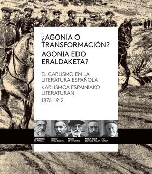 ¿Agonía o transformación? El carlismo en la literatura española 1876-1912 / Agonia edo eraldaketa? Karlismoa espainiako literaturan (1876-1912)