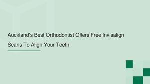 Auckland's Best Orthodontist Offers Free Invisalign Scans To Align Your Teeth