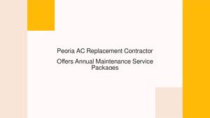 Peoria AC Replacement Contractor Offers Annual Maintenance Service Packages