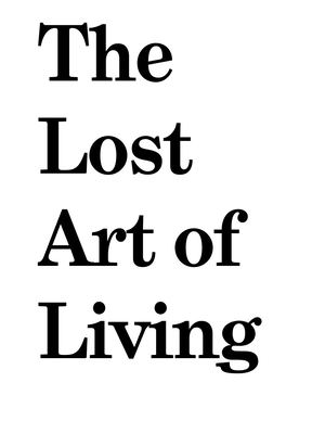 The Lost Art Of Living Dossier