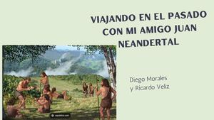Viajando al pasado con mi amigo Juan neandertal