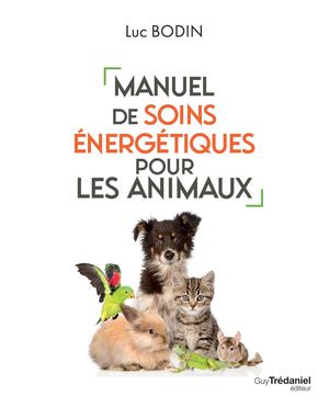 Manuel de soins énergétiques pour les animaux, Luc BODIN, Isabelle GODIVEAU (EXTRAIT)