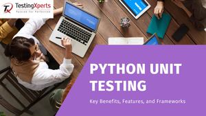 Python Unit Testing: Key Benefits, Features, and Frameworks