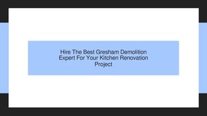 Hire The Best Gresham Demolition Expert For Your Kitchen Renovation Project
