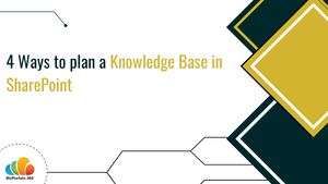 4 Ways To Plan A Knowledge Base In Share Point