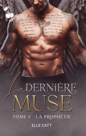 La Dernière muse - tome 2 : La prophétie - Elle Catt