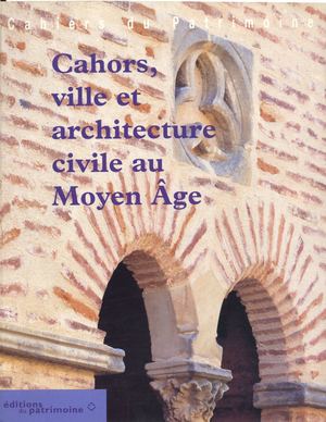 Cahors ville et architecture civile au Moyen Âge