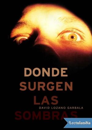 Donde Surgen Las Sombras David Lozano Garbala (1)
