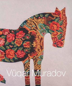 Vugar Muradov Solo exhibition Catalogue 2017 / Baku Moma